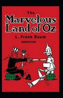 The Marvelous Land of Oz Annotated by L. Frank Baum