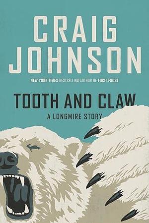 Tooth and Claw by Craig Johnson, Craig Johnson