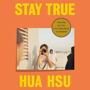 Stay True: A Memoir by Hua Hsu