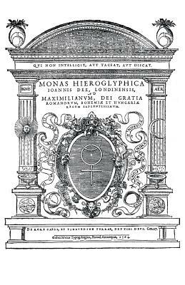 Monas Hieroglyphica by John Dee (Original Latin Version): Written in 1564 by John Dee