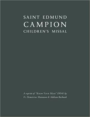 Saint Edmund Campion CHILDREN's MISSAL (1954 Reprint): A Reprint of Know Your Mass by Fr. Demetrius Manousos by Demetrius Manousos