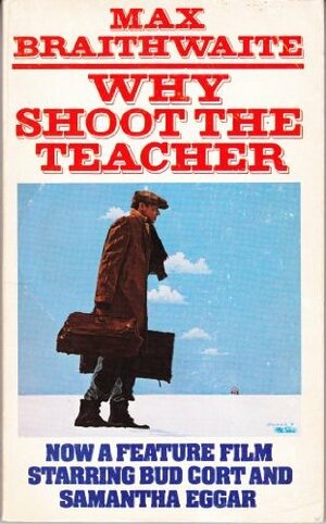 Why Shoot The Teacher by Max Braithwaite