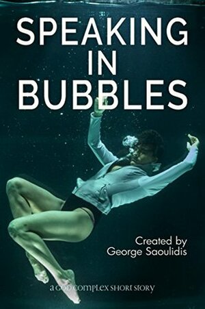 Speaking in Bubbles (God Complex Universe) by George Saoulidis