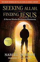 Seeking Allah, Finding Jesus: A Devout Muslim Encounters Christianity by Lee Strobel, Nabeel Qureshi