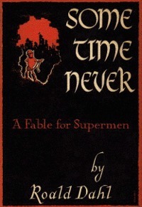 Some Time Never: A Fable for Supermen by Roald Dahl