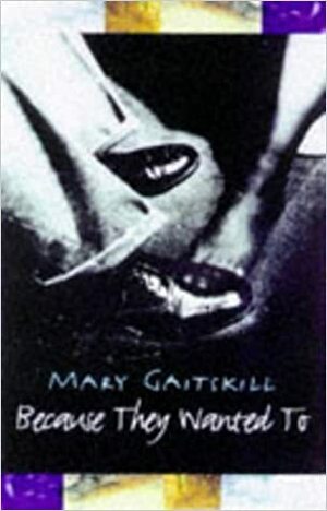 Because They Wanted to by Mary Gaitskill