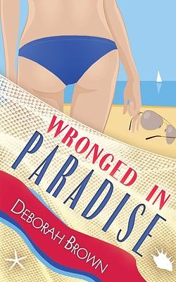 Wronged in Paradise by Deborah Brown