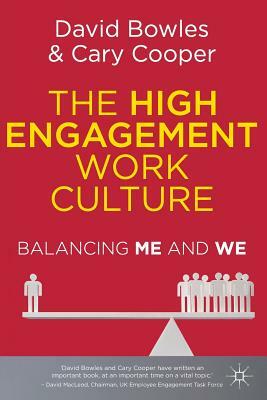 The High Engagement Work Culture: Balancing Me and We by D. Bowles, C. Cooper