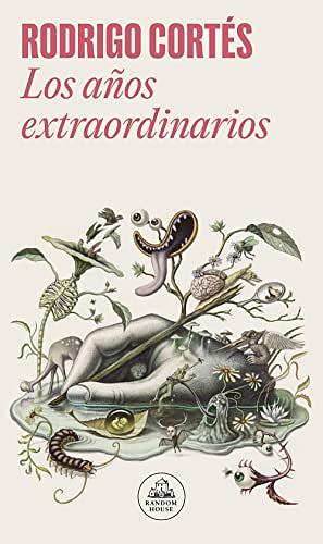 Los años extraordinarios by Rodrigo Cortés