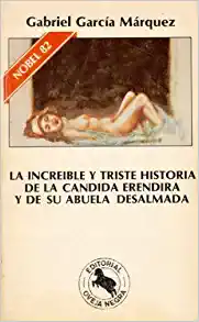 La increíble y triste historia de la cándida Eréndira y su abuela desalmada by Gabriel García Márquez