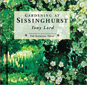 Gardening at Sissinghurst by Tony Lord