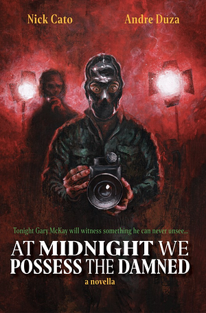 At Midnight We Possess the Damned by Andre Duza, Nick Cato