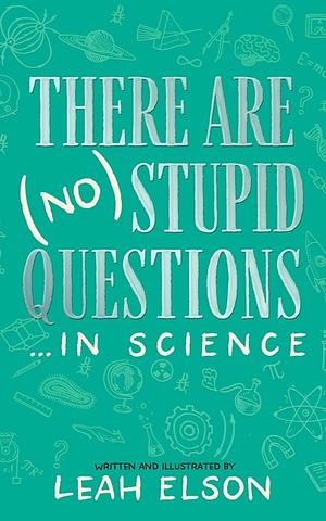 There Are (No) Stupid Questions…In Science  by 