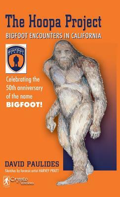 Hoopa Project: Bigfoot Encounters in California (2018 Reprint) by David Paulides