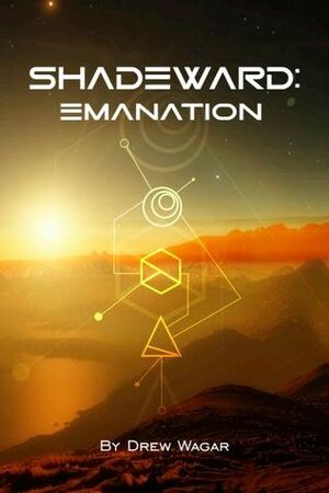 Emanation (Shadeward Saga, #1) by Drew Wagar
