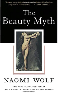 The Beauty Myth by Naomi Wolf