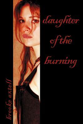 Daughter of the Burning by Brooke Axtell