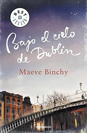 Bajo el cielo de Dublín by Maeve Binchy
