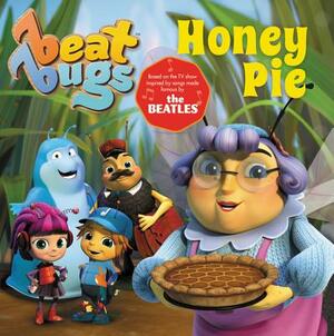 Beat Bugs: Honey Pie by Cari Meister