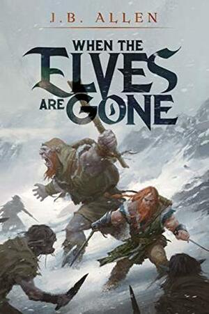 When the Elves are Gone by Kimberly Steffen, J.B. Allen, Felix Ortiz
