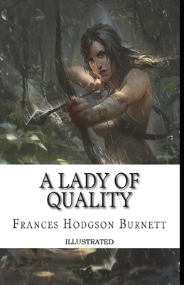 A Lady of Quality Illustrated by Frances Hodgson Burnett