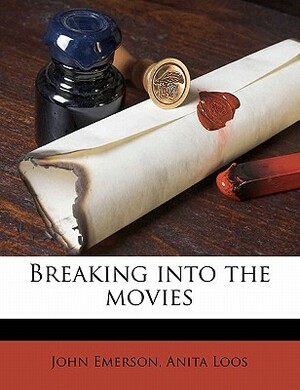 Breaking Into the Movies by Anita Loos, John Emerson