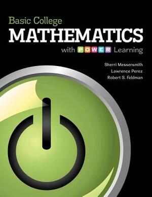 Basic College Mathematics with P.O.W.E.R. Learning with Aleks 18 Week Access Card by Robert Feldman, Perez Lawrence, Sherri Messersmith