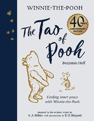 The Tao of Pooh 40th Anniversary Gift Edition by Benjamin Hoff
