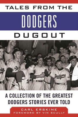 Tales from the Dodgers Dugout: A Collection of the Greatest Dodgers Stories Ever Told by Carl Erskine