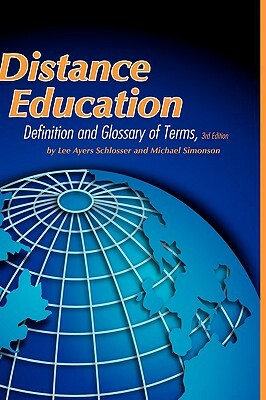 Distance Education: Definition and Glossary of Terms, 3rd Edition (Hc) by Michael Simonson, Lee Ayers Schlosser