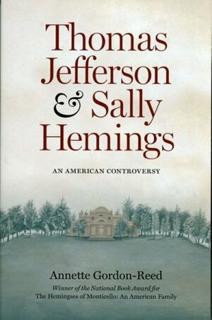 Thomas Jefferson and Sally Hemings: An American Controversy by Annette Gordon-Reed
