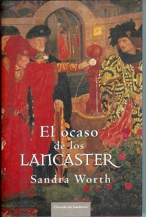 El ocaso de los Lancaster (Las dos rosas #1) by Sandra Worth