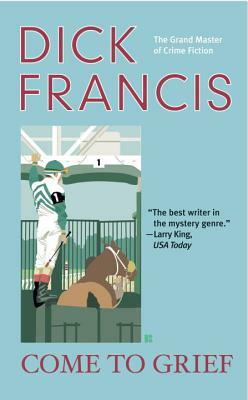 Come to Grief by Dick Francis