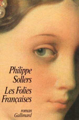 folies françaises: roman by Philippe Sollers