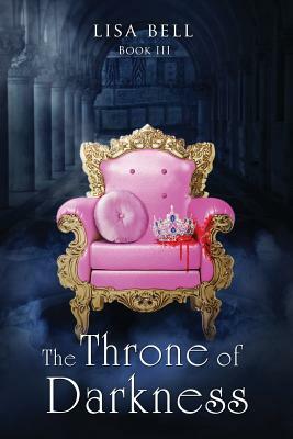The Throne of Darkness by Lisa Bell
