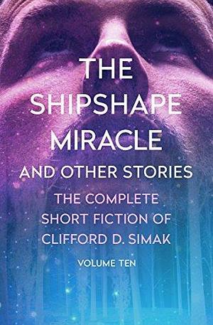 The Shipshape Miracle and Other Stories by Clifford D. Simak, David W. Wixon