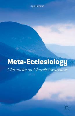 Meta-Ecclesiology: Chronicles on Church Awareness by Cyril Hovorun