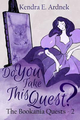 Do You Take This Quest? by Kendra E. Ardnek