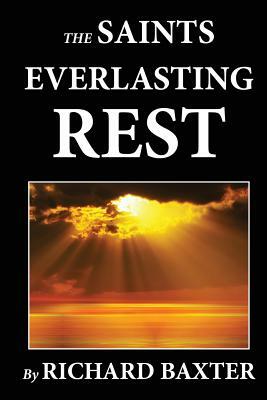 The Saint's Everlasting Rest by Richard Baxter, Benjamin Fawcett