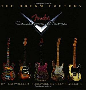The Dream Factory: Fender Custom Shop by Tom Wheeler