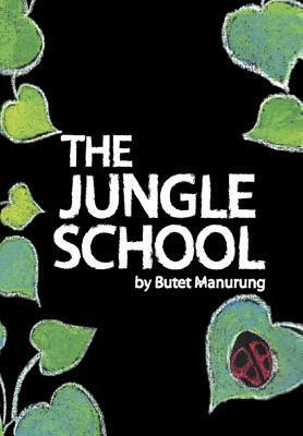 The Jungle School by Butet Manurung