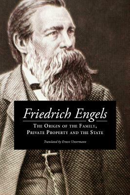 The Origin of the Family Private Property and the State: Frederick Engels by Friedrich Engels