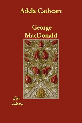 Adela Cathcart by George MacDonald