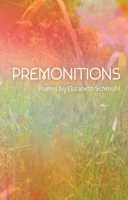 Premonitions by Elizabeth Schmuhl