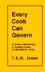 Every Cook Can Govern: A Study of Democracy in Ancient Greece, Its Meaning for Today by C.L.R. James