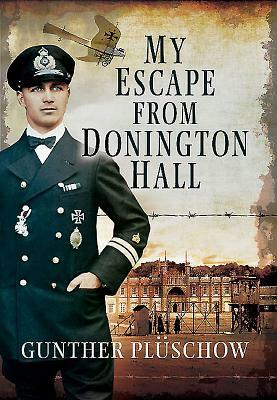 My Escape from Donington Hall by Gunther Pluschow