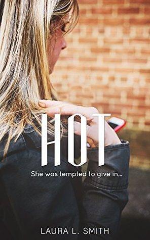 Hot: She was tempted to give in... by Laura L. Smith, Laura L. Smith