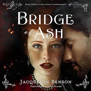 Bridge of Ash by Jacquelyn Benson