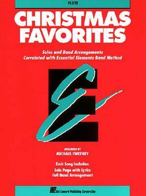 Essential Elements Christmas Favorites - Flute: Solos and Band Arrangements Correlated with Essential Elements Band Method by Michael Sweeney