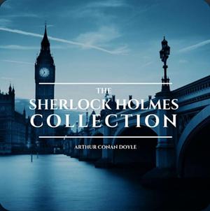 The Sherlock Holmes Collection  by Arthur Conan Doyle